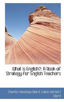 What Is English? : A Book of Strategy for English Teachers
