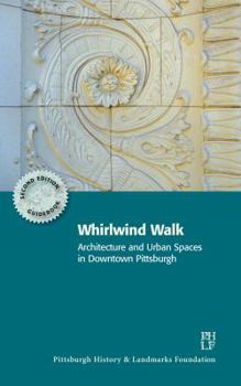 Paperback Whirlwind Walk: Architecture and Urban Spaces in Downtown Pittsburgh Book
