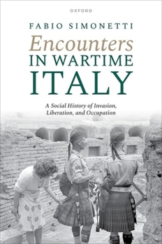 Hardcover Encounters in Wartime Italy: A Social History of Invasion, Liberation, and Occupation Book