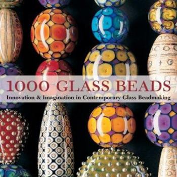 Paperback 1000 Glass Beads: Innovation & Imagination in Contemporary Glass Beadmaking Book