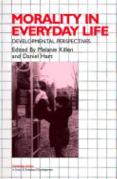 Morality in Everyday Life: Developmental Perspectives (Cambridge Studies in Social and Emotional Development)