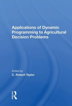 Hardcover Applications of Dynamic Programming to Agricultural Decision Problems Book