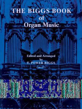 The Biggs Book of Organ Music