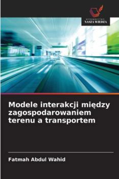 Paperback Modele interakcji między zagospodarowaniem terenu a transportem [Polish] Book