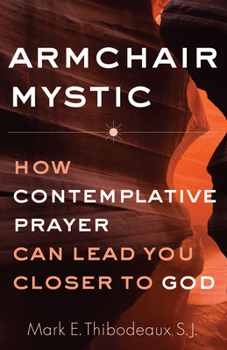 Paperback Armchair Mystic: How Contemplative Prayer Can Lead You Closer to God Book