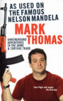 As Used on the Famous Nelson Mandela: Underground Adventures in the Arms and Torture Trade