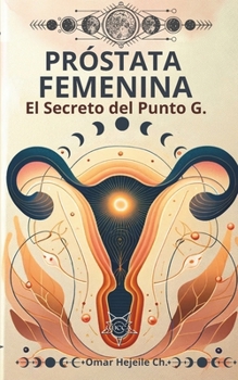 Próstata Femenina: El Secreto del Punto G.