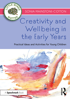 Paperback Creativity and Wellbeing in the Early Years: Practical Ideas and Activities for Young Children Book