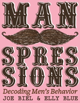 Paperback Manspressions: Decoding Men's Behavior Book