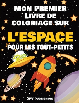 Paperback Mon Premier Livre de Coloriage sur l'Espace pour les Tout-petits [French] Book