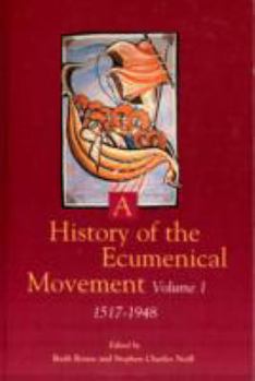 Paperback A History of the Ecumenical Movement: Vol I: 1517-1948 Book