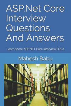 Paperback ASP.Net Core Interview Questions And Answers: Learn some ASP.NET Core Interview Q & A Book
