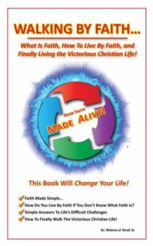 Walking by Faith...: What Is Faith, How to Live by Faith, and Finally Living the Victorious Christian Life!; Advanced Level Edition (Discipleship Series: What Does GOD Say?:)