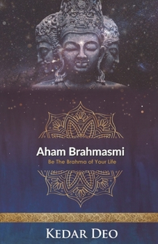 Paperback Aham Brahmasmi: Be the Brahma of your Life Book