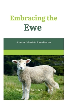 Paperback Embracing the Ewe: A Layman's Guide to Sheep Rearing Book