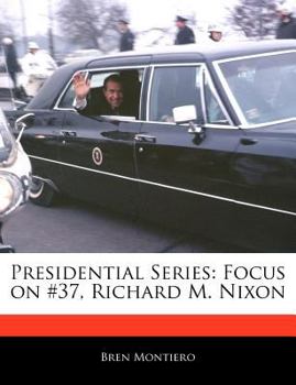 Presidential Series : Focus on #37, Richard M. Nixon