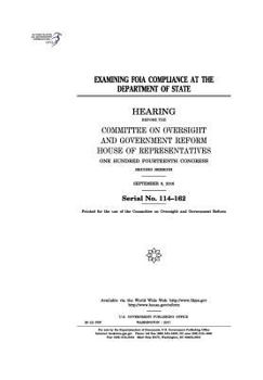 Paperback Examining FOIA compliance at the Department of State: hearing before the Committee on Oversight and Government Reform, House of Representatives, One H Book