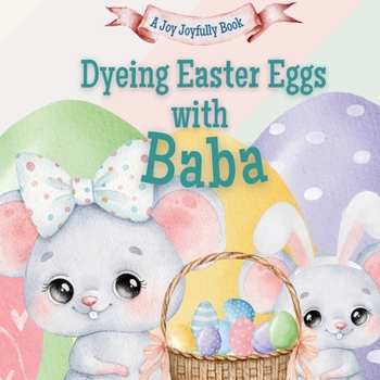 Dyeing Easter Eggs with Baba: A Delightful Easter Story of Family Fun and Egg Dyeing