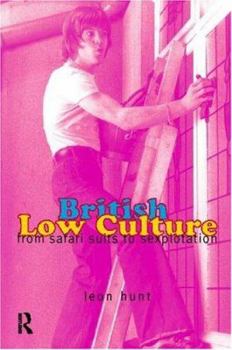 Paperback British Low Culture: From Safari Suits to Sexploitation Book
