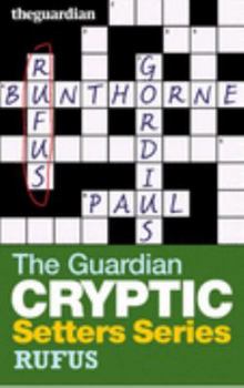 The "Guardian" Cryptic Crosswords Setters Series: Rufus (Cryptic Crosswords Setters) - Book  of the Guardian Cryptic Crossword Setters