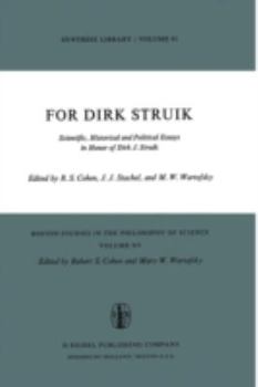 For Dirk Struik: Scientific, Historical and Political Essays in Honor of Dirk J. Struik - Book #15 of the Boston Studies in the Philosophy and History of Science