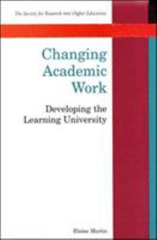 Paperback Changing Academic Work: Developing the Learning University Book