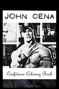 Paperback Confidence Coloring Book: John Cena Inspired Designs For Building Self Confidence And Unleashing Imagination Book