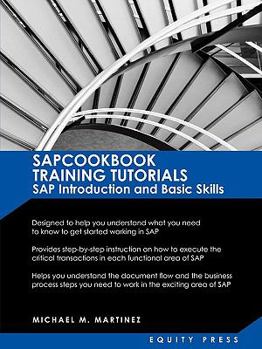 Paperback SAP Training Tutorials: SAP Introduction and Basic Skills Handbook: Sapcookbook Training Tutorials SAP Introduction and Basic Skills (Sapcookb Book