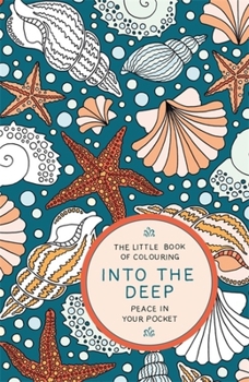 Paperback The Little Book of Colouring: Into the Deep Book