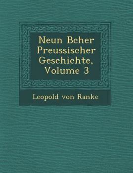 Paperback Neun B Cher Preussischer Geschichte, Volume 3 [German] Book