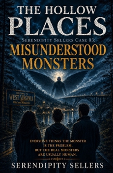 Serendipity Sellers Case 03: Misunderstood Monsters: Everyone thinks the monster is the problem, but the real monsters are usually human. (The Hollow Places)