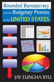 Hardcover Bounded Bureaucracy and the Budgetary Process in the United States Book