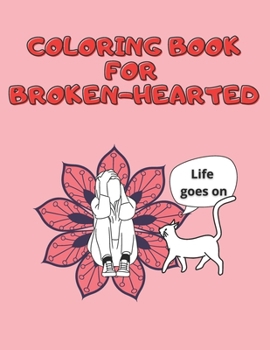 Paperback Coloring Book for Broken-hearted: Ways to Recover from a Breakup Book