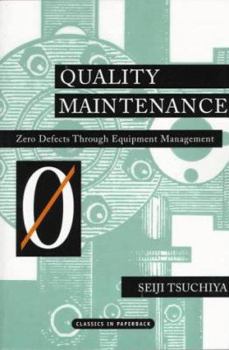 Hardcover Quality Maintenance: Zero Defects Through Equipment Management Book