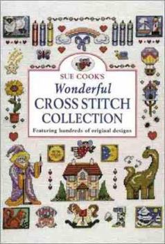 Hardcover Sue Cook's Wonderful Cross Stitch Collection: Featuring Hundreds of Original Designs Book
