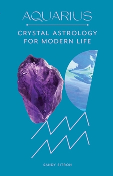 Hardcover Aquarius: Crystal Astrology for Modern Life Book