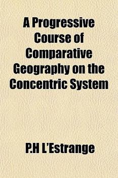 Paperback A Progressive Course of Comparative Geography on the Concentric System Book