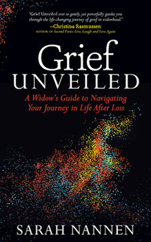 Paperback Grief Unveiled: A Widow's Guide to Navigating Your Journey in Life After Loss Book