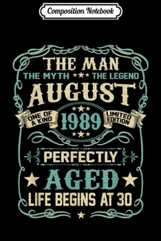 Composition Notebook: 30th Birthday Gifts The Man Myth Legend AUGUST 1989  Journal/Notebook Blank Lined Ruled 6x9 100 Pages