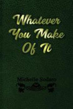 Paperback Whatever you Make of It Book