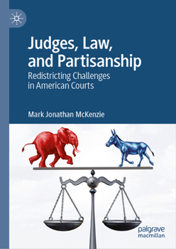 Hardcover Judges, Law, and Partisanship: Redistricting Challenges in American Courts Book