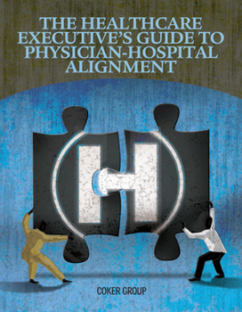 Paperback Healthcare Executive's Guide to Physican-Hospital Alignment Book