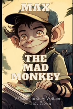 Paperback Max the Mad Monkey: A Children's book written by Tracy Brown Book