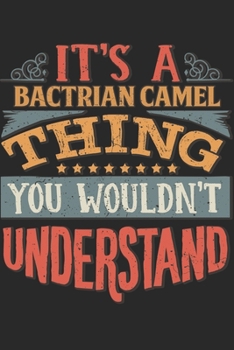 Paperback It's A Bactrian Camel Thing You Wouldn't Understand: Gift For Bactrian Camel Lover 6x9 Planner Journal Book