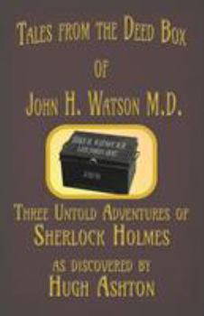 Paperback Tales from the Deed Box of John H. Watson M.D.: Three Untold Adventures of Sherlock Holmes Book