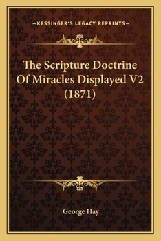 Paperback The Scripture Doctrine Of Miracles Displayed V2 (1871) Book