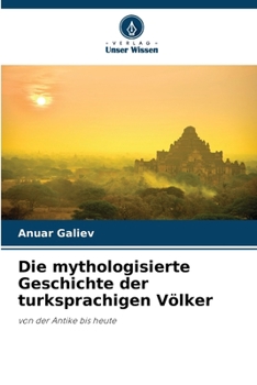 Paperback Die mythologisierte Geschichte der turksprachigen Völker [German] Book