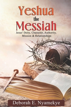 Paperback Yeshua The Messiah: Jesus' Deity, Character, Authority, Mission & Relationships Book