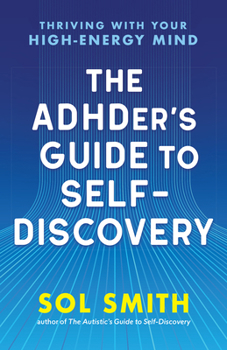 Paperback The Adhder's Guide to Self-Discovery: Thriving with Your High-Energy Mind Book