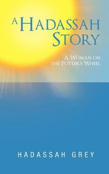 Hardcover A Hadassah Story: A Woman on the Potter's Wheel Book